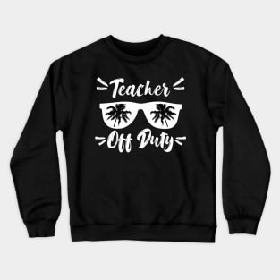 Teacher off duty Crewneck Sweatshirt